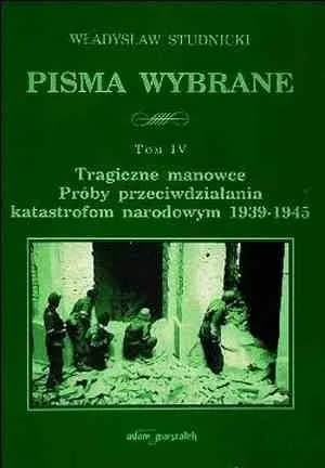 Okładka książki: Tragiczne manowce. Próby przeciwdziałania katastrofom narodowym 1939-1945