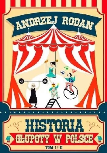 Okładka książki: Historia głupoty w Polsce: tom I i II