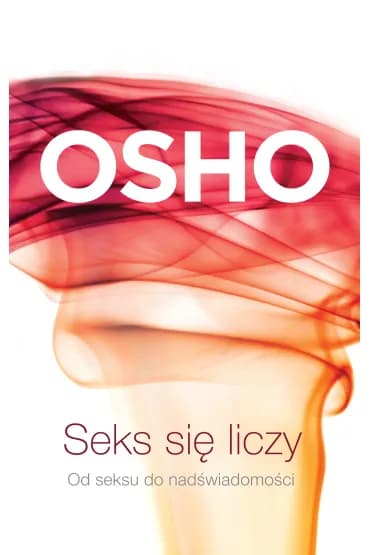 Okładka książki: Seks się liczy. Od seksu do nadświadomości