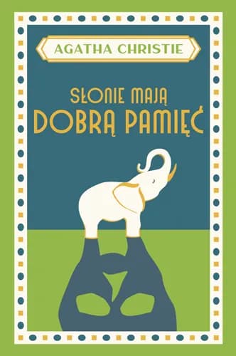 Okładka książki: Słonie mają dobrą pamięć