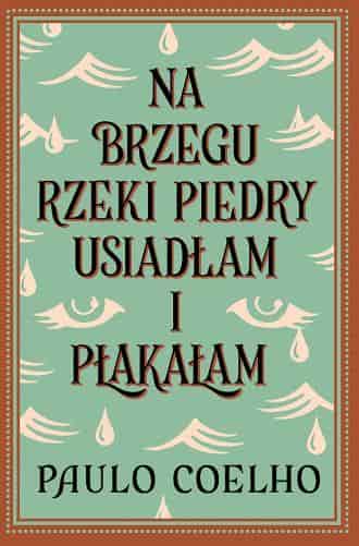 Okładka książki: Na brzegu rzeki Piedry usiadłam i płakałam