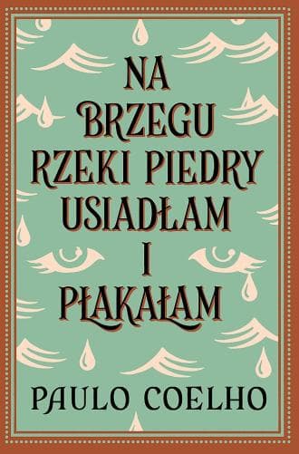 Okładka książki: Na brzegu rzeki Piedry usiadłam i płakałam