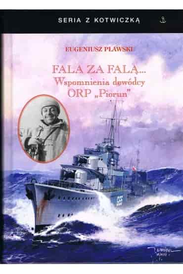 Okładka książki: Fala za falą. Wspomnienia dowódcy ORP "Piorun"