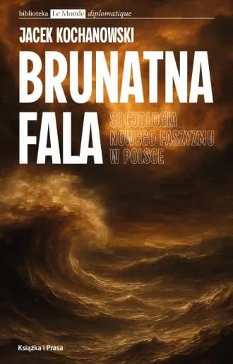 Okładka książki: Brunatna fala. Socjologia nowego faszyzmu w Polsce