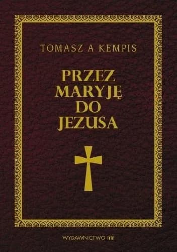Okładka książki: Przez Maryję do Jezusa