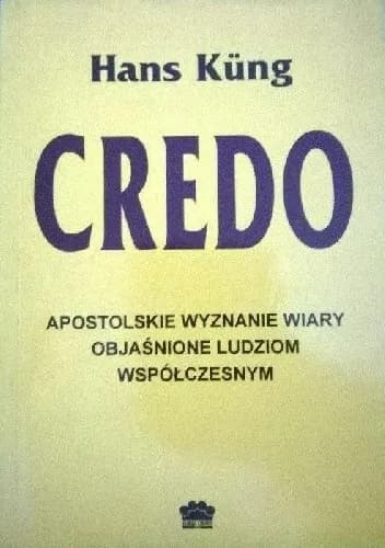 Okładka książki: Credo: apostolskie wyznanie wiary objaśnione ludziom współczesnym