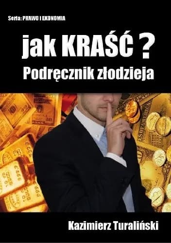 Okładka książki: Jak kraść? Podręcznik złodzieja