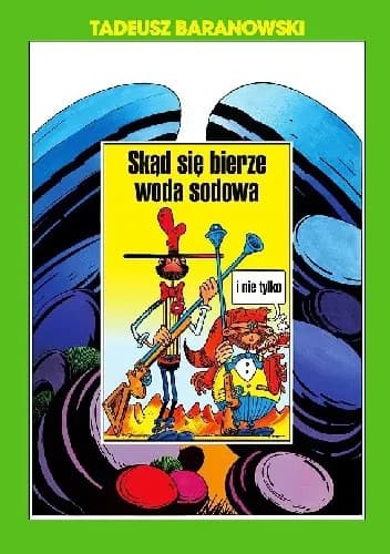 Okładka książki: Skąd się bierze woda sodowa i nie tylko