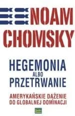 Okładka książki: Hegemonia albo przetrwanie: amerykańskie dążenie do globalnej dominacji