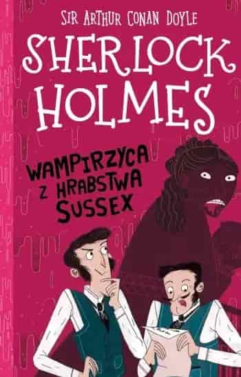 Okładka książki: Wampirzyca z hrabstwa Sussex. Sherlock Holmes. Tom 8