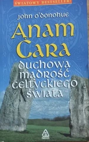 Okładka książki: Anam Cara. Duchowa mądrość celtyckiego świata
