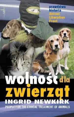 Okładka książki: Wolność dla zwierząt - prawdziwa historia Animal Liberation Front