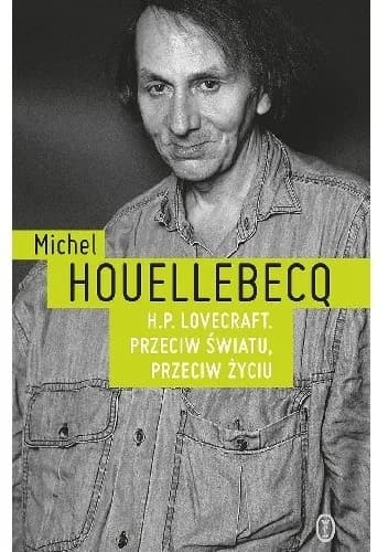 Okładka książki: H.P. Lovecraft. Przeciw światu, przeciw życiu