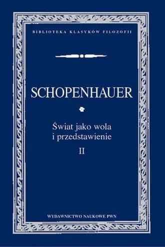 Okładka książki: Świat jako wola i przedstawienie. Tom 2. Seria: Biblioteka klasyków filozofii