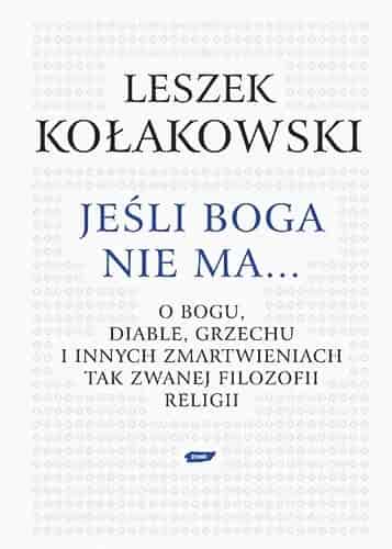 Okładka książki: Jeśli Boga nie ma. O Bogu, diable, grzechu i innych zmartwieniach tak zwanej filozofii religii