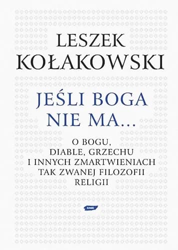 Okładka książki: Jeśli Boga nie ma. O Bogu, diable, grzechu i innych zmartwieniach tak zwanej filozofii religii