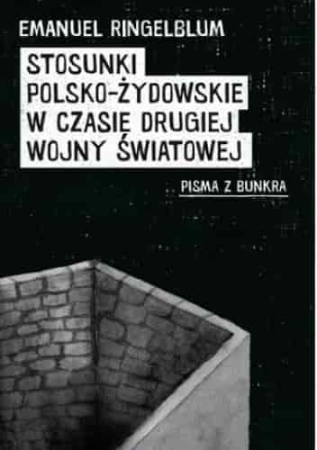 Okładka książki: Stosunki polsko-żydowskie w czasie drugiej wojny światowej. Pisma z bunkra